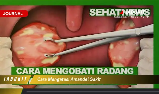 Ketahui Cara Mengatasi Amandel Sakit yang Jarang Diketahui