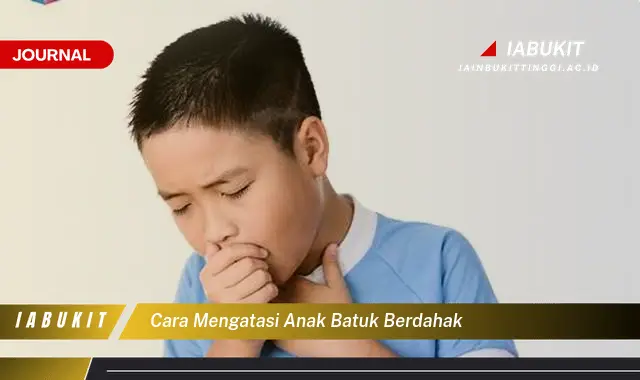 Ketahui Cara Atasi Batuk Berdahak Anak yang Mudah Dipahami