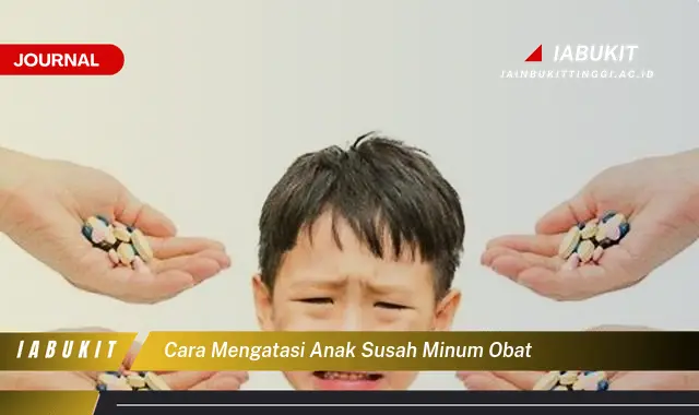 Ketahui Cara Mengatasi Anak Susah Minum Obat yang Mudah Dipahami