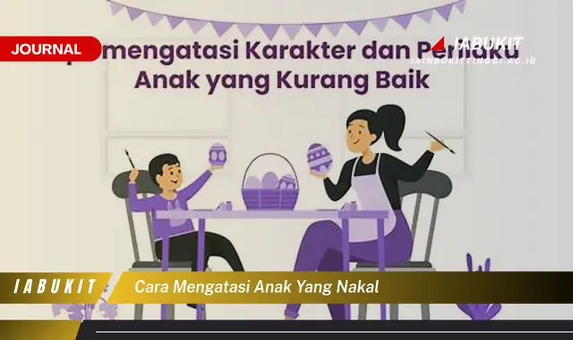 Ketahui Cara Mengatasi Anak Nakal yang Jarang Diketahui