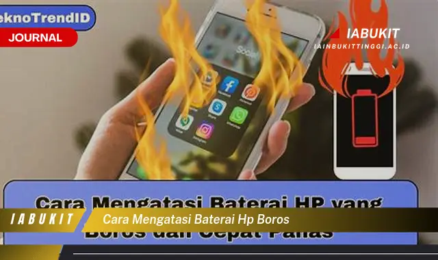 Ketahui Cara Mengatasi Baterai HP Boros yang Jarang Diketahui