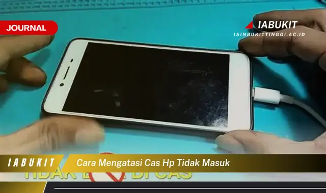 Ketahui Cara Mengatasi HP Tidak Ngecas yang Mudah Dipahami