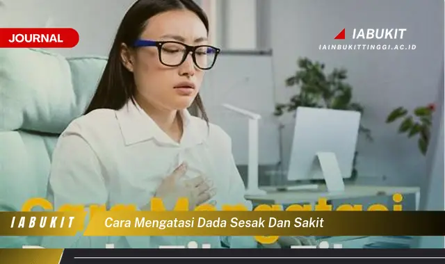 Ketahui Cara Atasi Dada Sesak & Sakit yang Jarang Diketahui