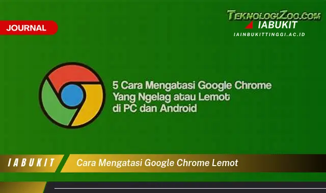 Temukan Cara Mengatasi Chrome Lemot yang Jarang Diketahui