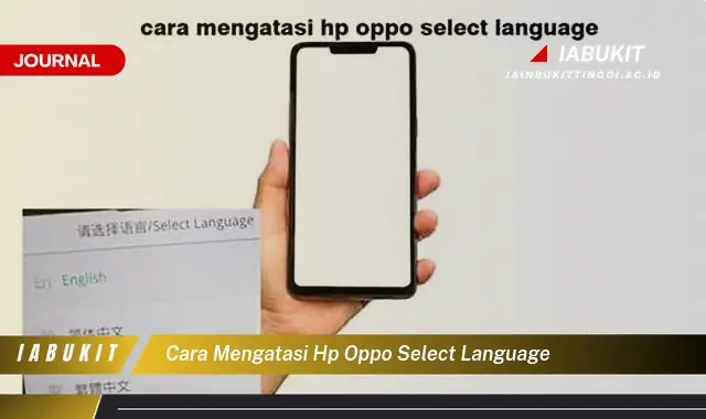 Ketahui Cara Atasi HP OPPO Select Language yang Mudah Dipahami