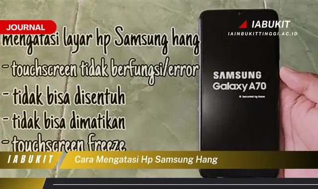 Temukan Cara Mengatasi HP Samsung Hang yang Mudah Dipahami