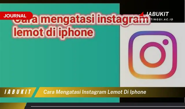 Ketahui Cara Mengatasi Instagram Lemot di iPhone yang Jarang Diketahui