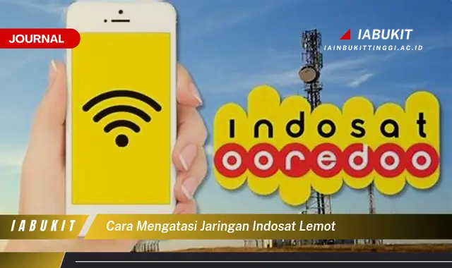 Temukan Cara Mengatasi Indosat Lemot yang Mudah Dipahami