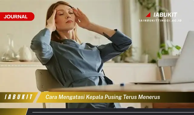 Ketahui Cara Atasi Pusing Terus Menerus yang Jarang Diketahui