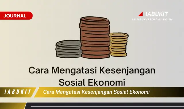 Ketahui Cara Mengatasi Kesenjangan Ekonomi yang Efektif