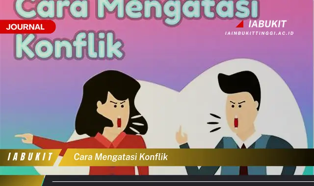 Temukan Cara Mengatasi Konflik yang Mudah Dipahami