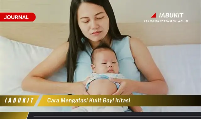 Ketahui Cara Atasi Iritasi Kulit Bayi yang Mudah Dipahami Ketahui Cara Atasi Iritasi Kulit Bayi yang Mudah Dipahami