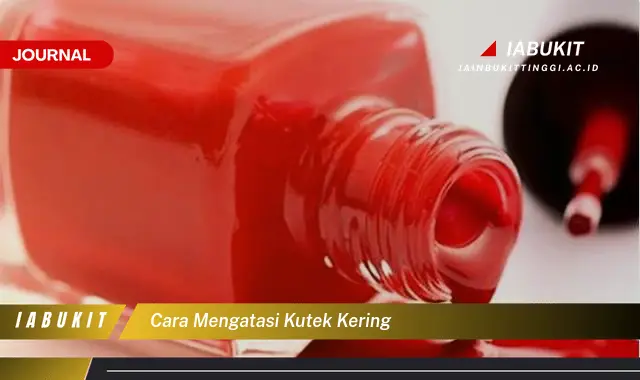 Ketahui Cara Mengatasi Kutek Kering yang Jarang Diketahui