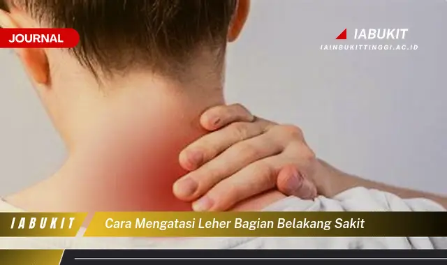 Temukan Cara Mengatasi Sakit Leher Belakang yang Jarang Diketahui