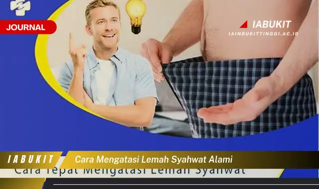 Ketahui Cara Atasi Lemah Syahwat Alami yang Mudah Dipahami