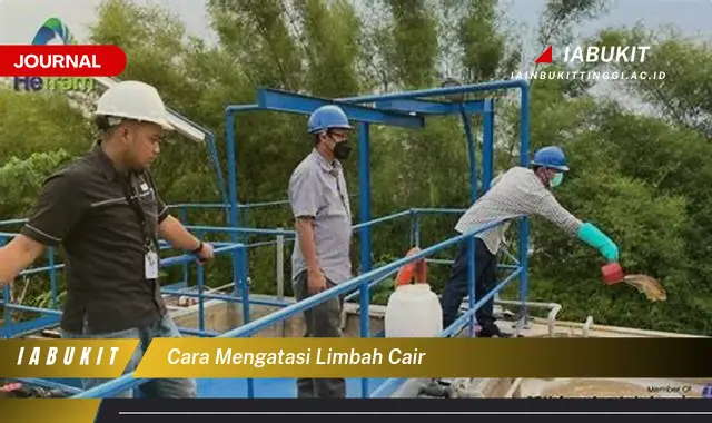 Ketahui Cara Mengatasi Limbah Cair yang Mudah Dipahami