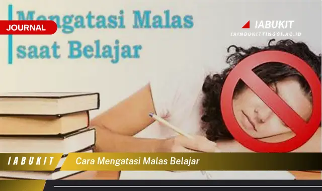 Temukan Cara Mengatasi Malas Belajar yang Mudah Dipahami