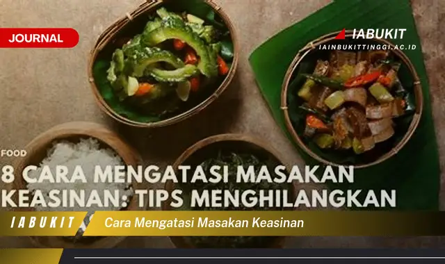 Temukan Cara Mengatasi Masakan Keasinan yang Jarang Diketahui