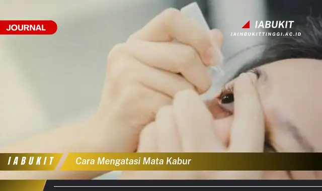 Temukan Cara Mengatasi Mata Kabur yang Mudah Dipahami