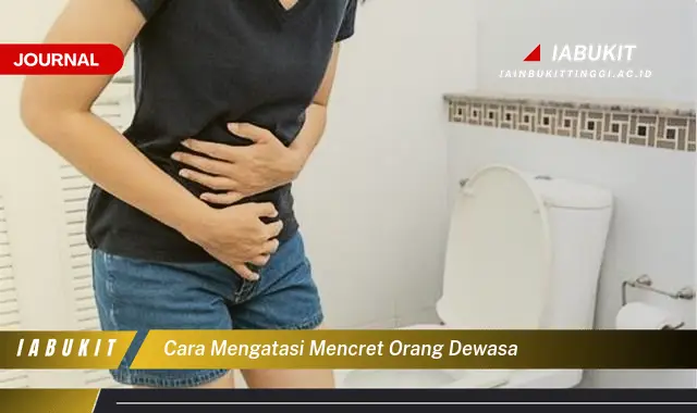 Ketahui Cara Mengatasi Mencret Dewasa yang Jarang Diketahui