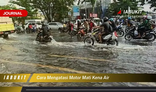 Ketahui Cara Atasi Motor Mati Kena Air yang Jarang Diketahui