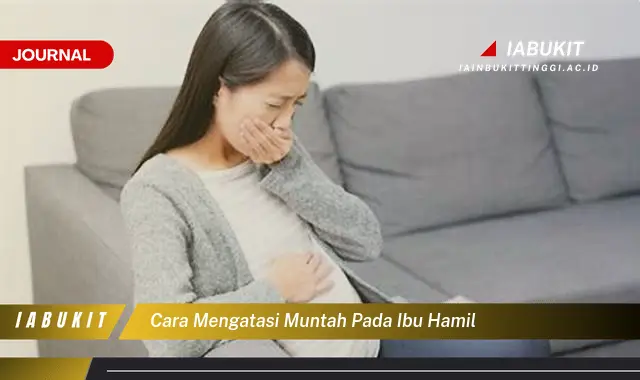 Ketahui Cara Atasi Mual Hamil yang Mudah Dipahami