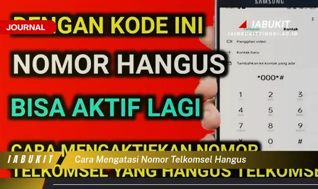 Ketahui Cara Mengatasi Nomor Telkomsel Hangus yang Jarang Diketahui