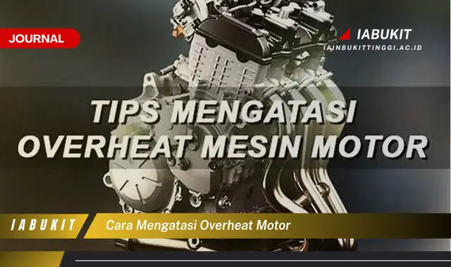 Ketahui Cara Mengatasi Motor Overheat yang Jarang Diketahui