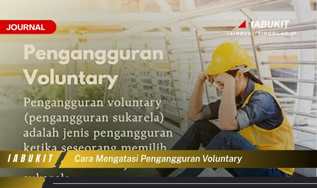 Temukan Cara Atasi Pengangguran Voluntary yang Jarang Diketahui