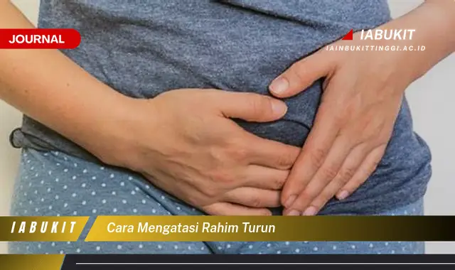 Ketahui Cara Atasi Rahim Turun yang Jarang Diketahui