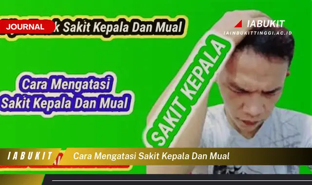 Ketahui Cara Atasi Sakit Kepala & Mual yang Jarang Diketahui