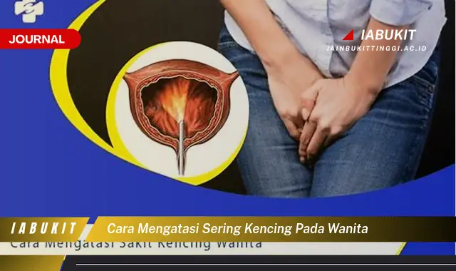 Ketahui Cara Atasi Sering Kencing yang Jarang Diketahui