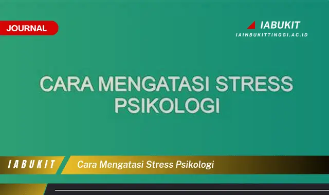 Temukan Cara Mengatasi Stress Psikologi yang Jarang Diketahui