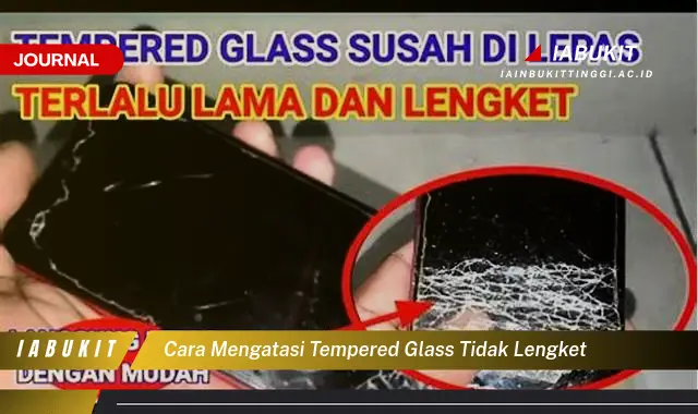 Ketahui Cara Mengatasi Tempered Glass Tidak Lengket yang Mudah Dipahami