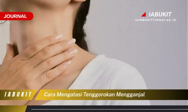 Ketahui Cara Mengatasi Tenggorokan Mengganjal yang Jarang Diketahui