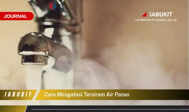 Ketahui Cara Mengatasi Tersiram Air Panas yang Efektif