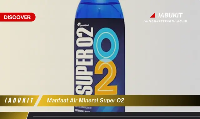 manfaat air mineral super o2 manfaat air mineral super o2