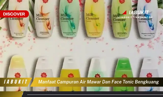 manfaat campuran air mawar dan face tonic bengkuang