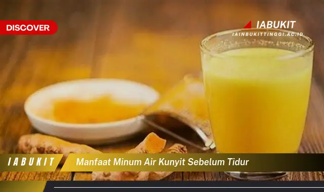 manfaat minum air kunyit sebelum tidur