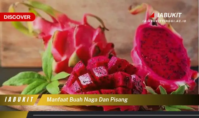 Bukan cuma buah manggis, Ini dia 5 Manfaat buah naga dan pisang yang Bikin Penasaran - E-Jurnal