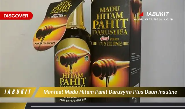 manfaat madu hitam pahit darusyifa plus daun insuline