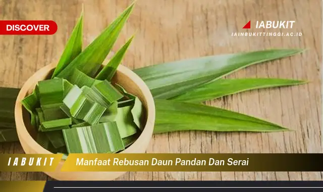 manfaat rebusan daun pandan dan serai