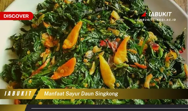 manfaat sayur daun singkong