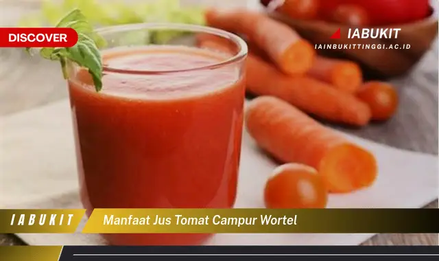 manfaat jus tomat campur wortel