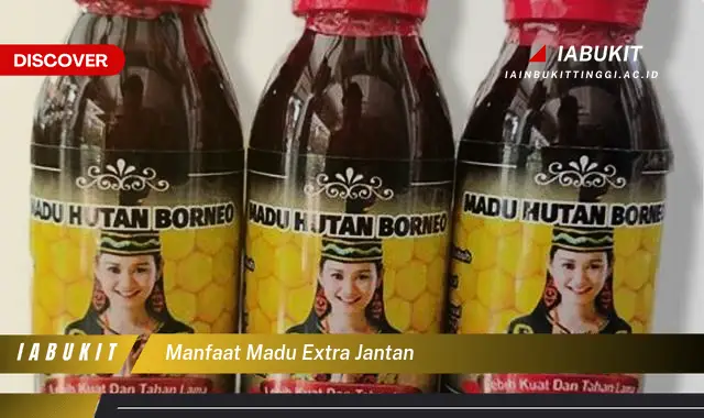 manfaat madu extra jantan
