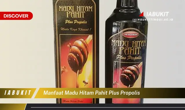 manfaat madu hitam pahit plus propolis