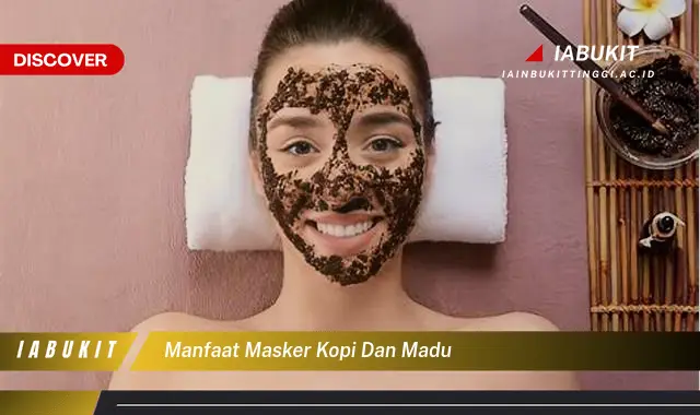 Kamu Wajib Tahu, Ini dia 20 Manfaat Masker Kopi dan Madu yang Bikin Penasaran - E-Jurnal