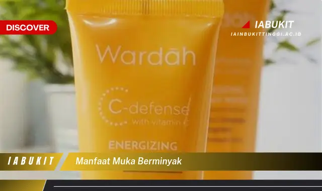 manfaat muka berminyak