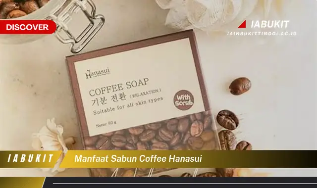 manfaat sabun coffee hanasui