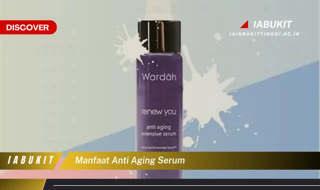 manfaat anti aging serum